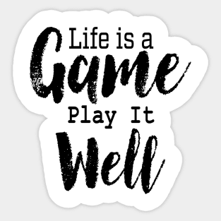 Life is a Game, Play It Well Sticker